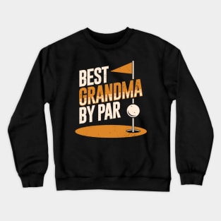 Best Grandma By Par Golfing Grandmother Gift Crewneck Sweatshirt